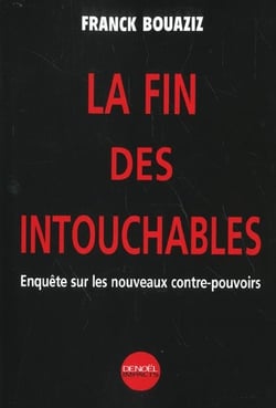 La fin des intouchables - enquete sur les nouveaux contre-pouvoirs