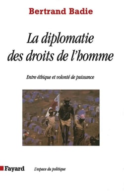 La diplomatie des droits de l'homme : Entre éthique et volonté de puissance