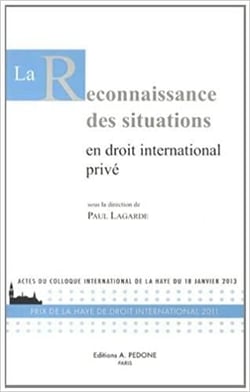 La reconnaissance des situations en droit international privé : actes du colloque international de La Haye du 18 janvier 2013