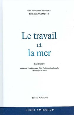 Le travail et la mer : liber amicorum en hommage à Patrick Chaumette