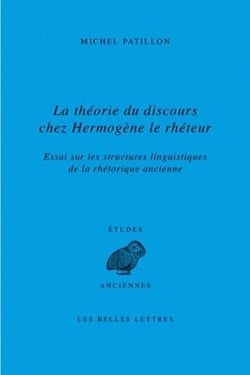 La théorie du discours chez Hermogène le rhéteur - essai sur les structures linguistiques de la rhétorique ancienne