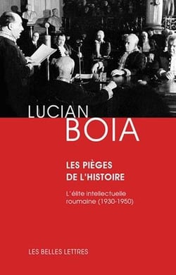 Les pièges de l'histoire - l'élite intellectuelle roumaine (1930-1950)