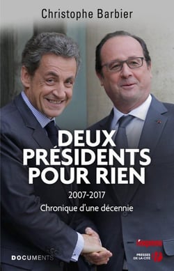 Deux présidents pour rien - 2007-2017, chronique d'une décennie
