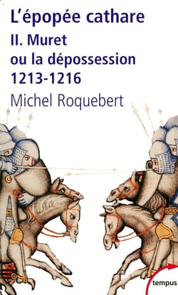 L'épopée cathare Tome 2 - Muret ou la dépossession 1213-1216