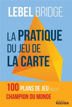 La pratique du jeu de la carte - 100 plans de jeu avec le champion du monde
