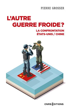 L'autre guerre froide ?  la confrontation Etats-Unis / Chine