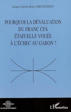 Pourquoi la dévaluation du franc cfa était-elle vouée à l'échec au gabon ?