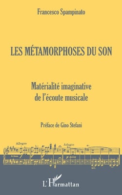 Les métamorphoses du son - matérialité imaginative de l'écoute musicale