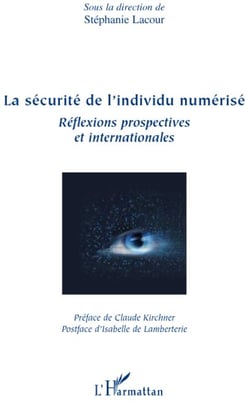La sécurité de l'individu numérisé - réflexions prospectives et internationales
