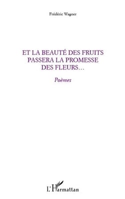 Et la beauté des fruits passera la promesse des fleurs...