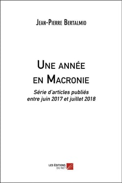 Une année en Macronie - série d'articles publiés entre juin 2017 et juillet 2018