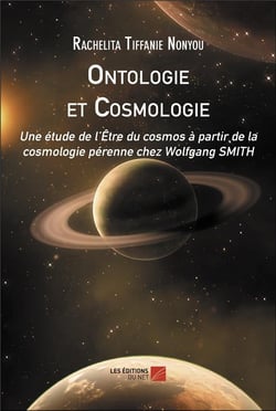 Ontologie et cosmologie : une étude de l'être du cosmos à partir de la cosmologie pérenne chez Wolfgang Smith