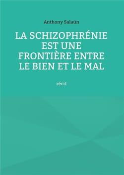 La schizophrénie est une frontière entre le bien et le mal : récit