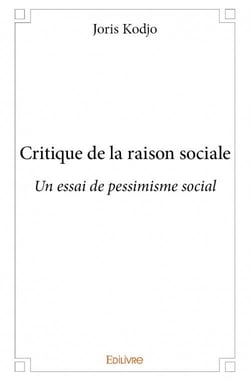 Critique de la raison sociale - un essai de pessimisme social