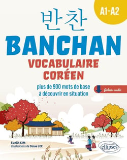 Banchan : vocabulaire coréen - A1-a2 - plus de 900 mots de base à découvrir en situation