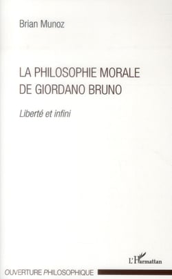 La philosophie morale de Giordano Bruno - liberté et infini