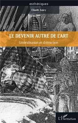Le devenir autre de l'art - littéralisation et distraction