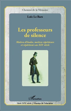 Professeurs de silence, maîtres d'études, maîtres répétiteurs et répétiteurs au XIXe siècle