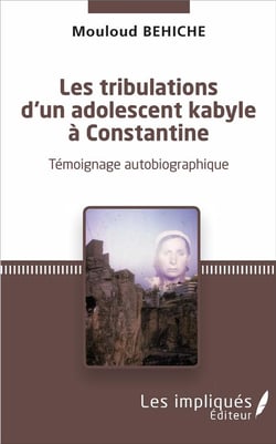 Les tribulations d'un adolescent kabyle à Constantine - témoignage autobiographique