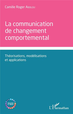 Communication de changement comportemental - théorisations, modélisations et applications
