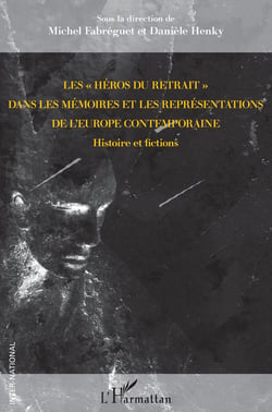 Les "héros du retrait" dans les mémoires et les représentations de l'Europe contemporaine - histoire et fictions