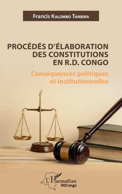 Procédés d'élaboration des constitutions en RD Congo : conséquences politiques