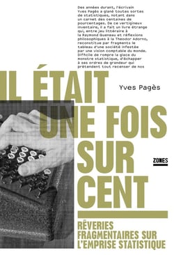 Il était une fois sur cent - Rêveries fragmentaires sur l'emprise statistique