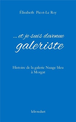 ...et je suis devenue galeriste - histoire de la galerie Nuage bleu à Morgat