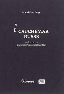 Le cauchemar russe - abécédaires de clichés et délires occidentaux