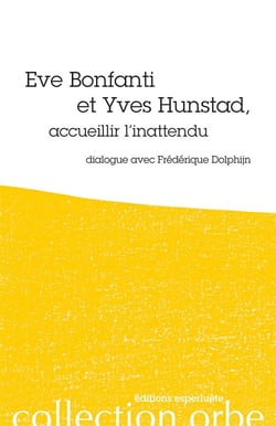 Eve Bonfanti et Yves Hunstad, accueillier l'inattendu - dialogue avec Fréderique Dolphijn