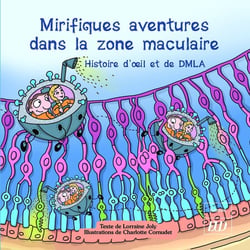 Mirifiques aventures dans la zone maculaire : histoire d'oeil et de DMLA