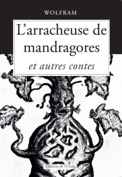L'arracheuse de mandragores et autres contes
