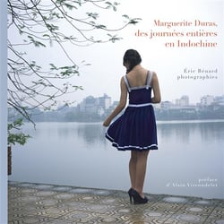 Marguerite Duras - des journées entières en Indochine