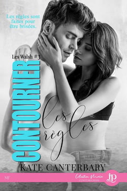 Les Walsh Tome 3 - contourner les règles