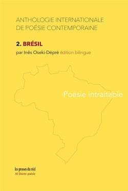 Anthologie internationale de poésie contemporaine Tome 2 : Brésil, poésie intraitable