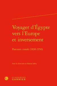 Voyager d'Egypte vers l'Europe et inversement - parcours croisés (1830-1950)