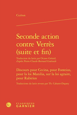 Seconde action contre Verrès (suite et fin). Discours pour Cecina, pour Fonteius, pour la loi Manilia, sur la loi agraire, pour Rabirius : Des supplices