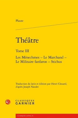 Théâtre Tome 3 : Les Ménechmes - Le Marchand - Le Militaire fanfaron - Stichus