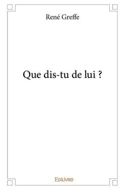 Que dis-tu de lui ?