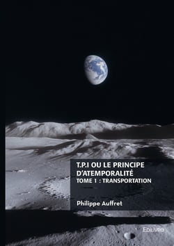 T.P.I. ou le principe d'atemporalité - Tome 1 : ou le principe d'atemporalité