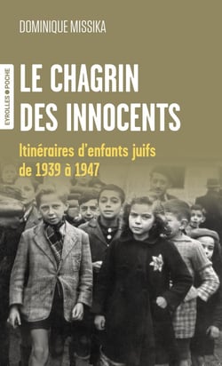 Le chagrin des innocents : Itinéraires d'enfants juifs de 1939 à 1947