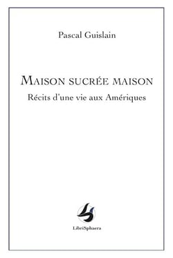 Maison sucrée maison : récits d'une vie aux âme riqués