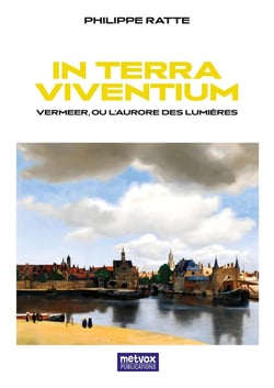 In Terra Viventium : Vermeer ou l'aurore des Lumières