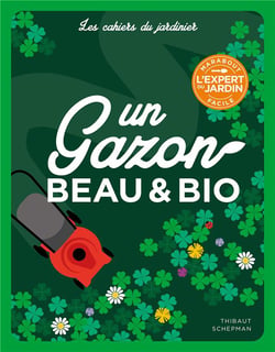 Les cahiers du jardinier : un gazon beau et bio