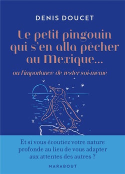 Le petit pingouin qui s'en alla pêcher au Mexique... : ou l'importance de rester soi-même