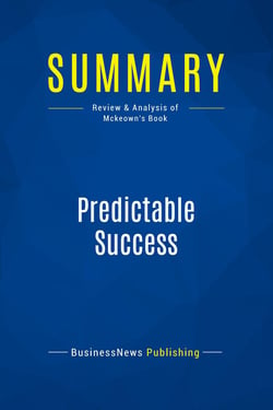 Summary: Predictable Success : Review and Analysis of Mckeown's Book