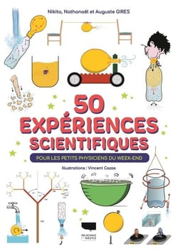50 expériences scientifiques : pour les petits physiciens du week-end