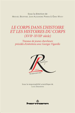 Le corps dans l'histoire et les histoires du corps (XVII-XVIII siècle)