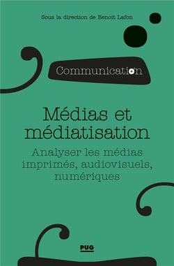 Médias et médiatisation - analyser les médias imprimés, audiovisuels, numériques