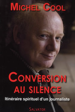 Conversion au silence : Itinéraire spirituel d'un journaliste